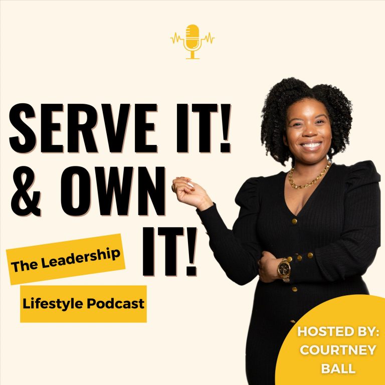 Serve It & Own It: A Leadership Lifestyle podcast